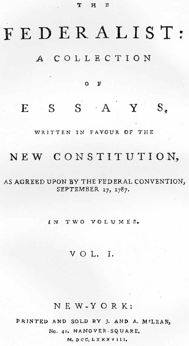Titelblatt von "The Federalist: A Collection of Essays written in favour of the New Constitution, as agreed upon by the Federal Convention, September 17, 1787, in two volumes, vol i" gedruckt auf Papier.